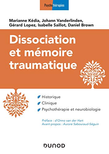 Dissociation et mémoire traumatique : histoire, clinique, traitements et neurobiologie