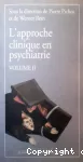 L'approche clinique en psychiatrie. Volume 2