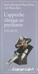 L'approche clinique en psychiatrie. Volume 3