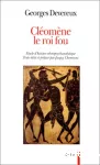 Cléomène et le roi fou : Etude d'histoire ethnopsychanalytique