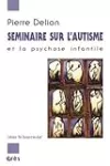 Séminaire sur l'autisme et la psychose infantile ; Séminaire 1994-1995