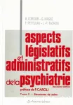 Aspects législatifs et administratifs de la psychiatrie