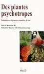 Des plantes psychotropes - initiations, thérapies et quêtes de soi