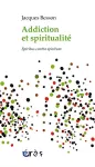 Addiction et spiritualité : Spiritus contra spiritum