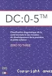DC : 0-5. Classification diagnostique de la santé mentale et des troubles du développement de la première et petite enfance