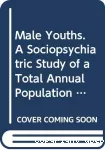 Male youths : A sociopsychiatric study of a total annual population of Swedish adolescent boys
