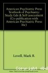 Study guide and self-assessment for the american psychiatric press texbook of psychiatry