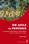 Un asile en Provence : La maison Saint-Paul à Saint Rémy du XVIIIe au début du XXe siècle