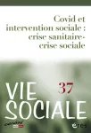 VIE SOCIALE, (37) - 2022 - Covid et intervention sociale : crise sanitaire-crise sociale ?