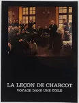 La leçon de Charcot, voyage dans une toile