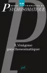 L’énigme psychosomatique : essai de conceptualisation