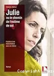 Julie ou le chemin de l'estime de soi : histoire d'une réconciliation avec soi-même