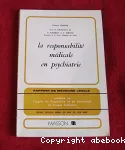 La responsabilité médicale en psychiatrie : rapport de médecine légale [présenté au] Congrès de psychiatrie et de neurologie de langue française (LXXVIIIe session - Reims - 23 juin au 28 juin 1980)