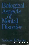 Biological aspects of mental disorder