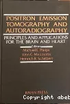Positron emission tomography and autoradiography : principles and applications for the brain and heart