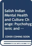 Salish Indian mental health and culture change : Psychohygenic and therapeutic aspects of The Guardian Spirit Ceremonial