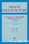 Traité d'acupuncture : médecine traditionnelle chinoise. 2, Anatomie et physiologie de l'acupuncture : les points