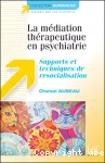 La médiation thérapeutique en psychiatrie : supports et techniques de resocialisation