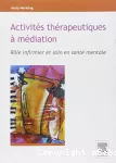 Activités thérapeutiques à médiation : rôle infirmier en santé mentale