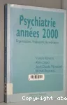 Psychiatrie années 2000 : organisations, évaluations, accréditation