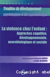 La violence chez l'enfant : approches cognitive, développementale, neurobiologique et sociale