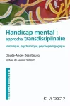 Handicap mental : approche transdisciplinaire somatique, psychiatrique, psychopédagogique