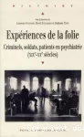 Expériences de la folie : criminels, soldats, patients en psychiatrie (XIXe-XXe siècles)