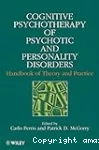 Cognitive psychotherapy of psychotic and personality disorders : handbook of theory and practice