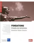 Fondations : fonds de dotation : constitution, gestion, évolution