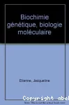 Biochimie génétique. Biologie moléculaire