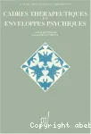 Cadres thérapeutiques et enveloppes psychiques : quatrièmes journées d'étude francophones sur les hôpitaux de jour