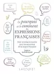 Le pourquoi et le comment des expressions françaises