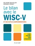 Le bilan avec le WISC-V et ses outils complémentaires : Guide pratique pour l'évaluation