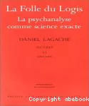 Oeuvres VI (1964-1968) : La folle du Logis, la psychanalyse comme science exacte