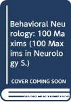 Behavioral neurology : 100 maxims
