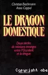 Le dragon domestique : Deux siècles de relations étranges entre l'Occident et la drogue