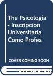Psicología : su inscripción universitaria como profesión : una historia de discursos y de prácticas