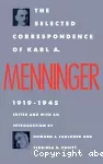 The selected correspondence of Karl A. Menninger, 1919-1945