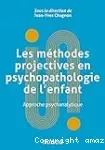 Les méthodes projectives en psychopathologie de l'enfant : Approche psychanalytique