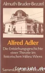 Alfred Adler, die Entstehungsgeschichte einer Theorie im historischen Milieu Wiens