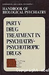 Handbook of biological psychiatry. Part 5, Drug treatment in psychiatry psychotropic drugs