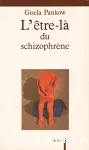 L'être-là du schizophrène : contributions à la méthode de structuration dynamique dans les psychoses