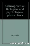 Schizophrenia : biological and psychological perspectives