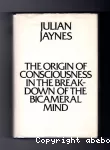 The Origin of consciousness in the breakdown of the bicameral mind