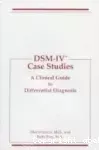 DSM-IV case studies : a clinical guide to differential diagnosis