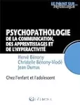 Psychopathologie de la communication, des apprentissages et de l'hyperactivité : chez l'enfant et l'adolescent