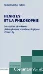 Henri Ey et la philosophie : les racines et référents philosophiques et anthropologiques d'Henri Ey