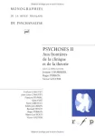 Psychoses. 2, Aux frontières de la clinique et de la théorie