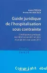 Guide juridique de l'hospitalisation sous contrainte : conséquences pratiques des réformes de 2011 et 2013 et projet de loi de santé 2015