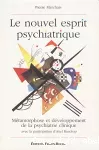 Le nouvel esprit psychiatrique : métamorphose et développement de la psychiatrie clinique